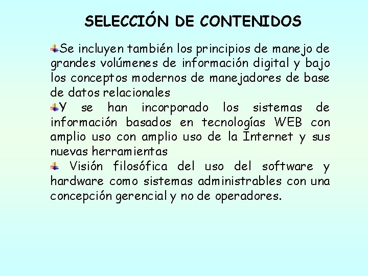 SELECCIÓN DE CONTENIDOS Se incluyen también los principios de manejo de grandes volúmenes de SELECCIÓN DE CONTENIDOS Se incluyen también los principios de manejo de grandes volúmenes de
