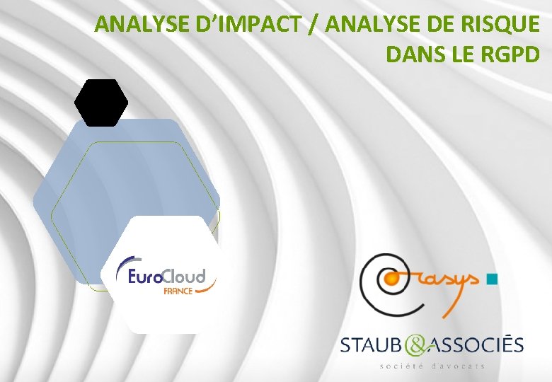 ANALYSE D’IMPACT / ANALYSE DE RISQUE DANS LE RGPD 