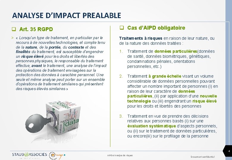 ANALYSE D’IMPACT PREALABLE q Art. 35 RGPD q Cas d’AIPD obligatoire > « Lorsqu'un