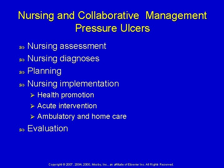 Nursing and Collaborative Management Pressure Ulcers Nursing assessment Nursing diagnoses Planning Nursing implementation Health