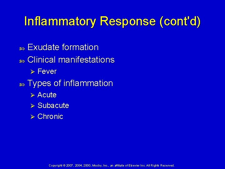 Inflammatory Response (cont'd) Exudate formation Clinical manifestations Ø Fever Types of inflammation Acute Ø