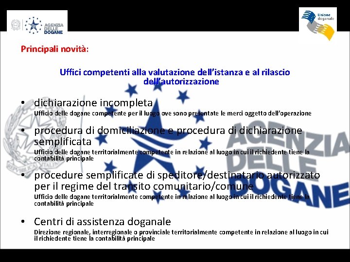 Principali novità: Uffici competenti alla valutazione dell’istanza e al rilascio dell’autorizzazione • dichiarazione incompleta