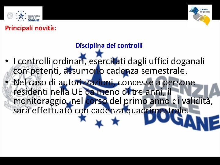 Principali novità: Disciplina dei controlli • I controlli ordinari, esercitati dagli uffici doganali competenti,