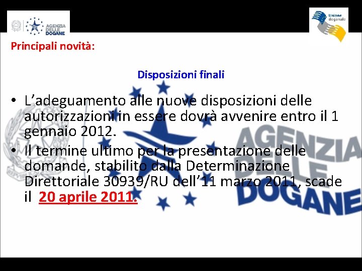 Principali novità: Disposizioni finali • L’adeguamento alle nuove disposizioni delle autorizzazioni in essere dovrà