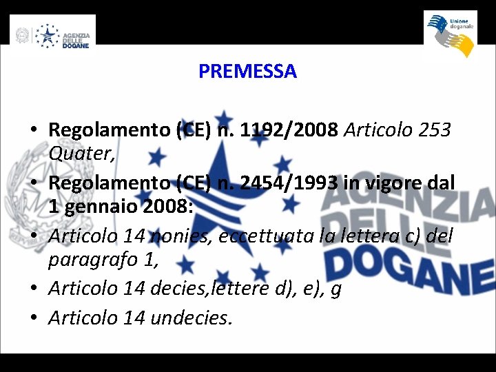 PREMESSA • Regolamento (CE) n. 1192/2008 Articolo 253 Quater, • Regolamento (CE) n. 2454/1993