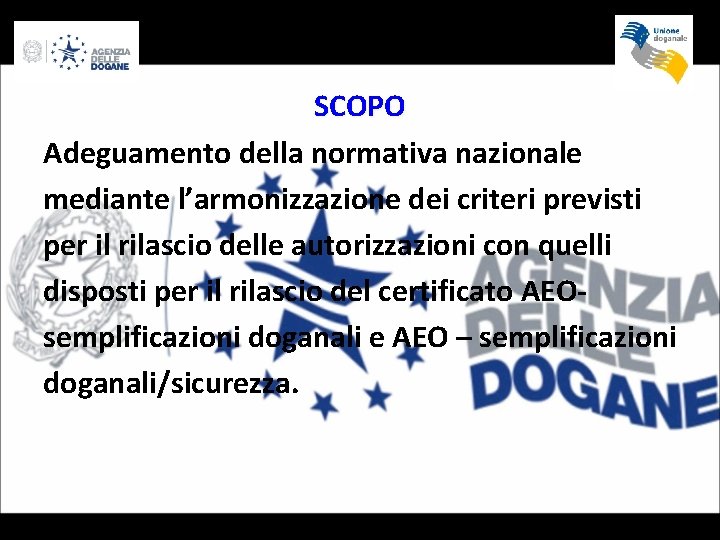 SCOPO Adeguamento della normativa nazionale mediante l’armonizzazione dei criteri previsti per il rilascio delle