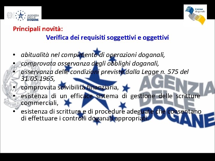 Principali novità: Verifica dei requisiti soggettivi e oggettivi • abitualità nel compimento di operazioni