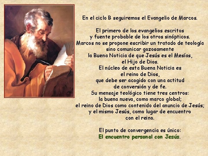 En el ciclo B seguiremos el Evangelio de Marcos. El primero de los evangelios