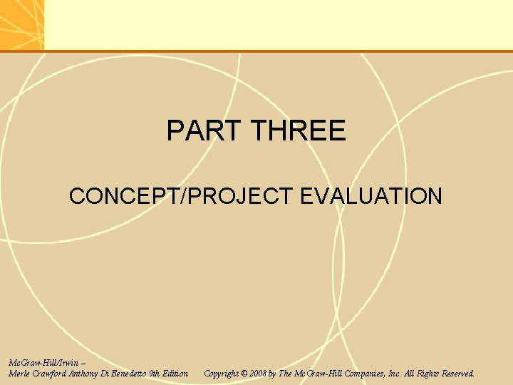 PART THREE CONCEPT/PROJECT EVALUATION Mc. Graw-Hill/Irwin – Merle Crawford Anthony Di Benedetto 9 th