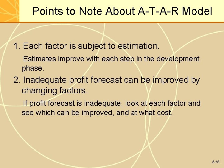 Points to Note About A-T-A-R Model 1. Each factor is subject to estimation. Estimates