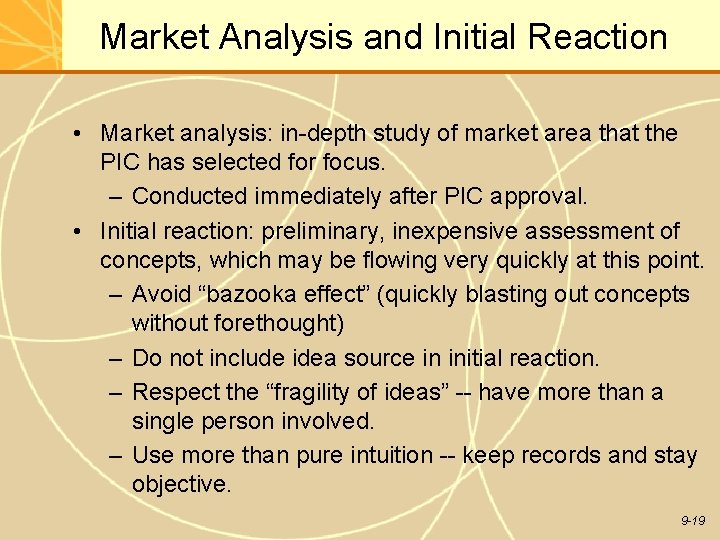 Market Analysis and Initial Reaction • Market analysis: in-depth study of market area that