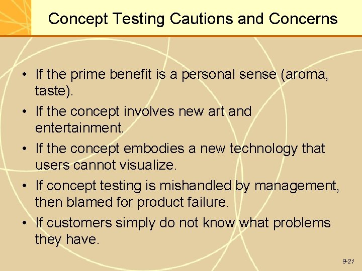 Concept Testing Cautions and Concerns • If the prime benefit is a personal sense