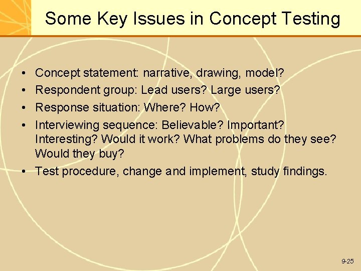 Some Key Issues in Concept Testing • • Concept statement: narrative, drawing, model? Respondent