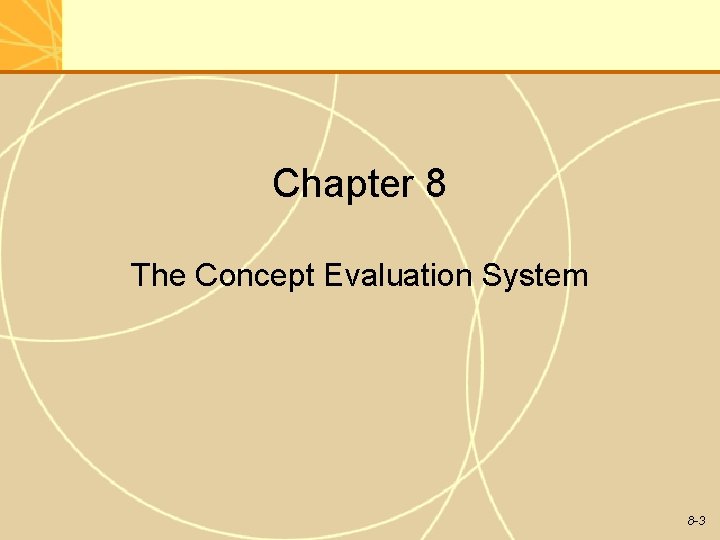 Chapter 8 The Concept Evaluation System 8 -3 