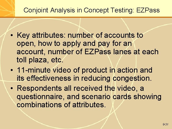 Conjoint Analysis in Concept Testing: EZPass • Key attributes: number of accounts to open,