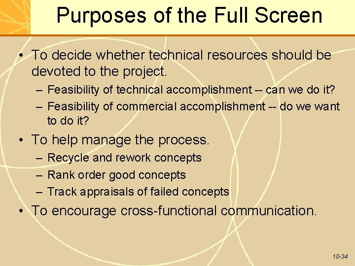 Purposes of the Full Screen • To decide whether technical resources should be devoted