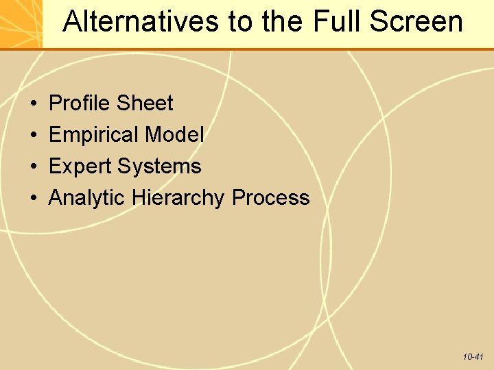 Alternatives to the Full Screen • • Profile Sheet Empirical Model Expert Systems Analytic