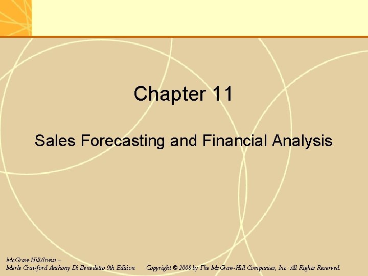 Chapter 11 Sales Forecasting and Financial Analysis Mc. Graw-Hill/Irwin – Merle Crawford Anthony Di