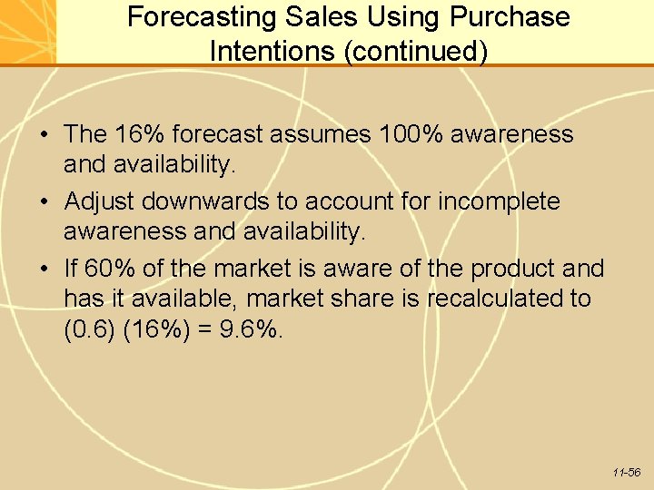 Forecasting Sales Using Purchase Intentions (continued) • The 16% forecast assumes 100% awareness and