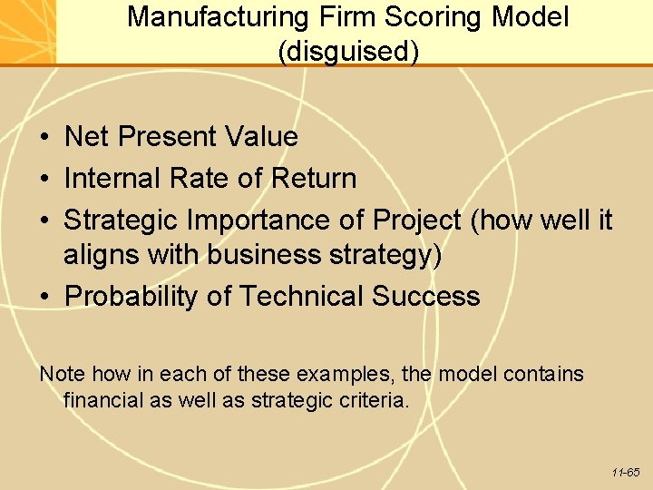 Manufacturing Firm Scoring Model (disguised) • Net Present Value • Internal Rate of Return