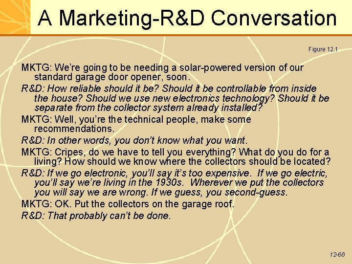 A Marketing-R&D Conversation Figure 12. 1 MKTG: We’re going to be needing a solar-powered