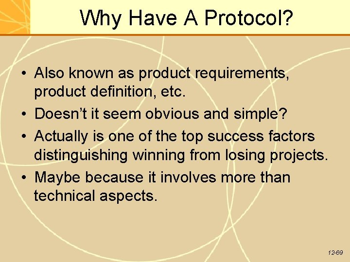 Why Have A Protocol? • Also known as product requirements, product definition, etc. •