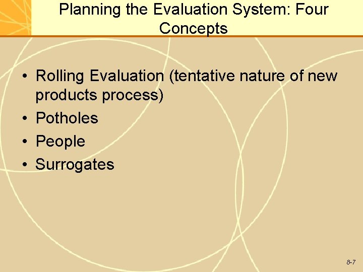 Planning the Evaluation System: Four Concepts • Rolling Evaluation (tentative nature of new products