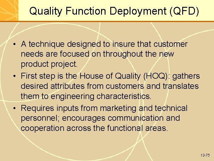 Quality Function Deployment (QFD) • A technique designed to insure that customer needs are