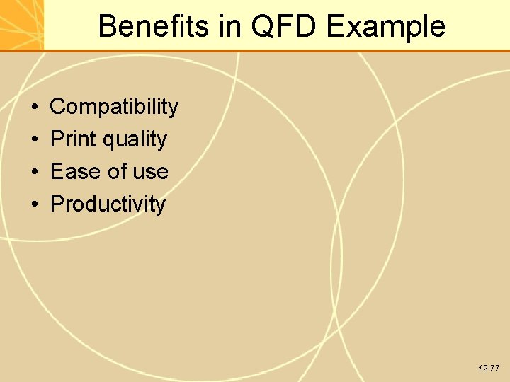 Benefits in QFD Example • • Compatibility Print quality Ease of use Productivity 12