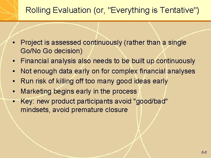 Rolling Evaluation (or, "Everything is Tentative") • Project is assessed continuously (rather than a
