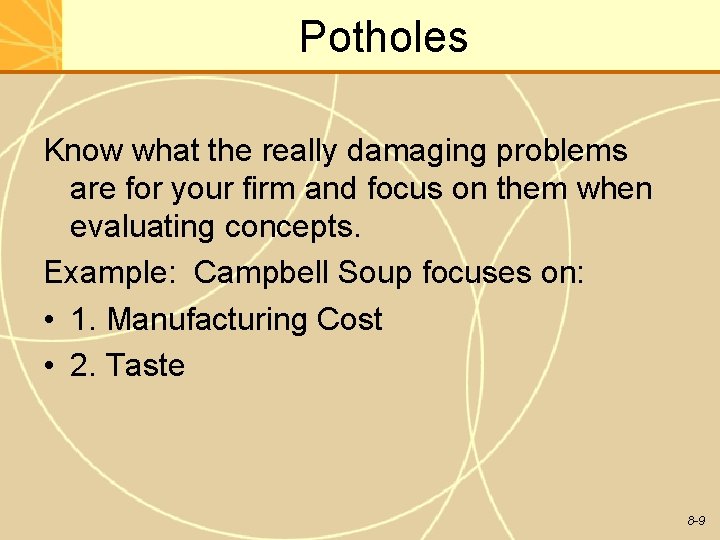 Potholes Know what the really damaging problems are for your firm and focus on