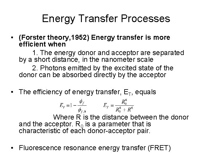 Energy Transfer Processes • (Forster theory, 1952) Energy transfer is more efficient when 1.