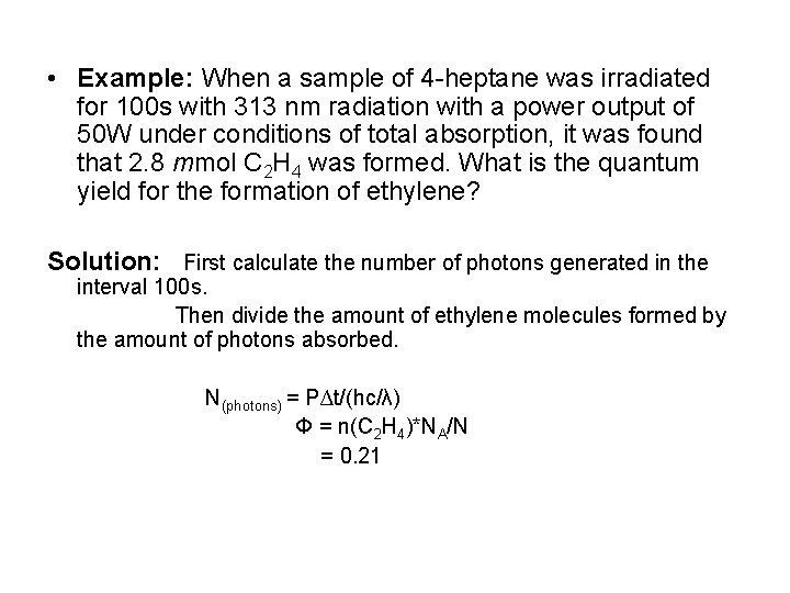  • Example: When a sample of 4 -heptane was irradiated for 100 s