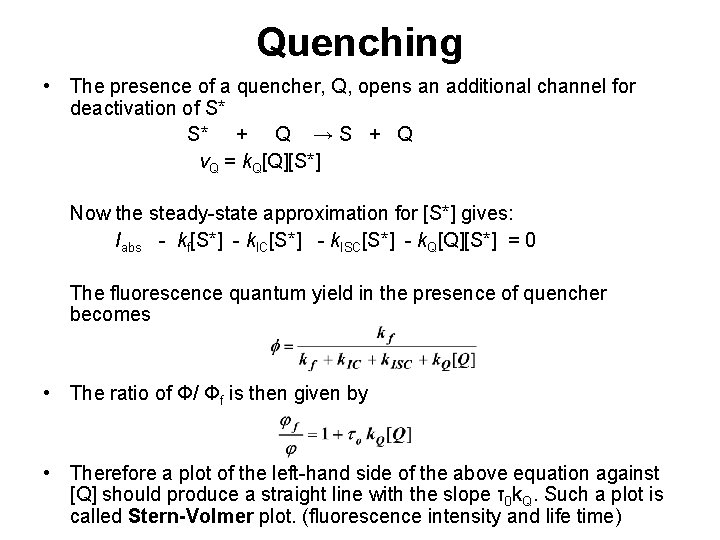 Quenching • The presence of a quencher, Q, opens an additional channel for deactivation