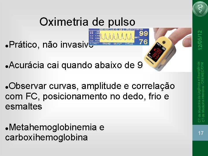 Prático, não invasivo Acurácia cai quando abaixo de 90% Observar curvas, amplitude e correlação