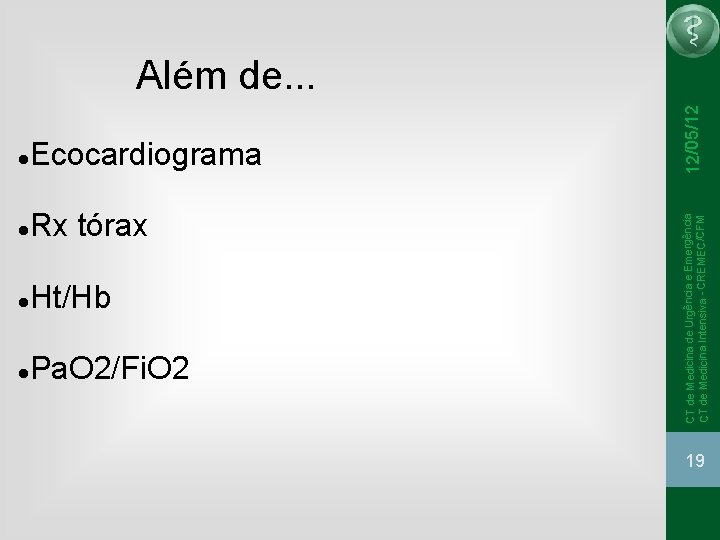 Ecocardiograma Rx tórax Ht/Hb Pa. O 2/Fi. O 2 12/05/12 CT de Medicina de