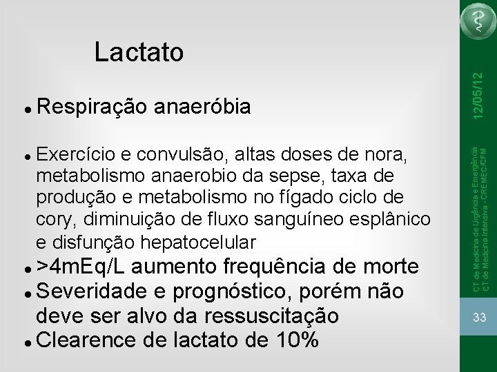  Respiração anaeróbia Exercício e convulsão, altas doses de nora, metabolismo anaerobio da sepse,