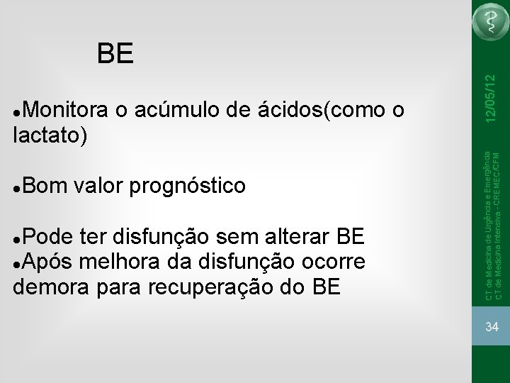 Bom valor prognóstico Pode ter disfunção sem alterar BE Após melhora da disfunção Bom valor prognóstico Pode ter disfunção sem alterar BE Após melhora da disfunção