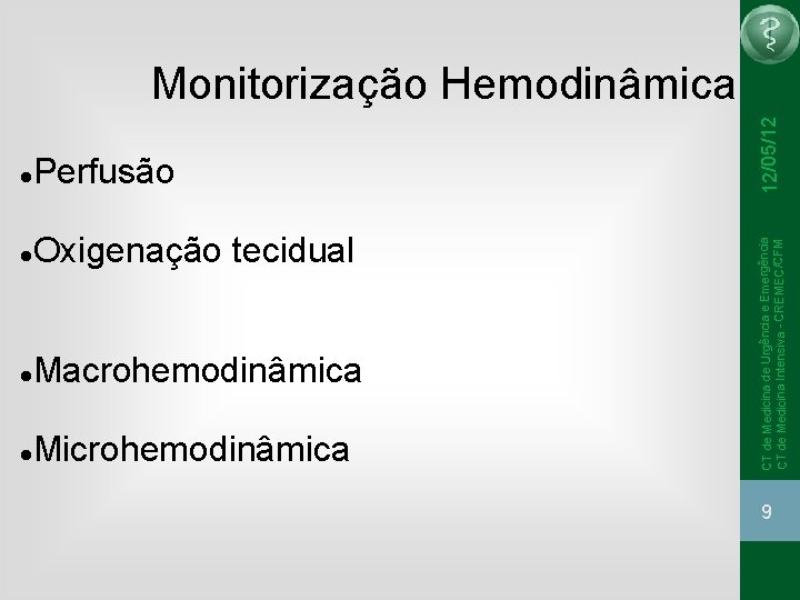 Perfusão Oxigenação tecidual Macrohemodinâmica Microhemodinâmica CT de Medicina de Urgência e Emergência CT de