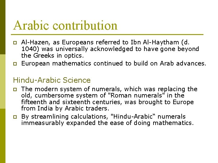 Arabic contribution p p Al-Hazen, as Europeans referred to Ibn Al-Haytham (d. 1040) was