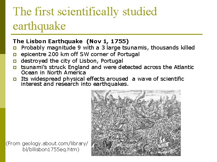 The first scientifically studied earthquake The Lisbon Earthquake (Nov 1, 1755) p Probably magnitude
