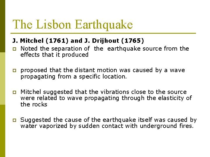 The Lisbon Earthquake J. Mitchel (1761) and J. Drijhout (1765) p Noted the separation