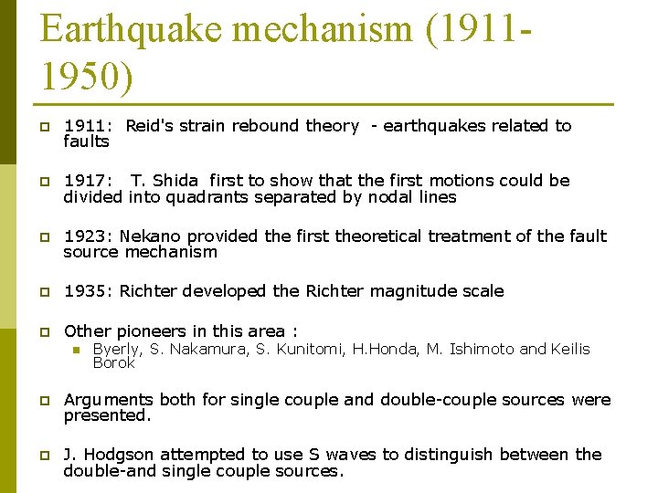 Earthquake mechanism (19111950) p 1911: Reid's strain rebound theory - earthquakes related to faults