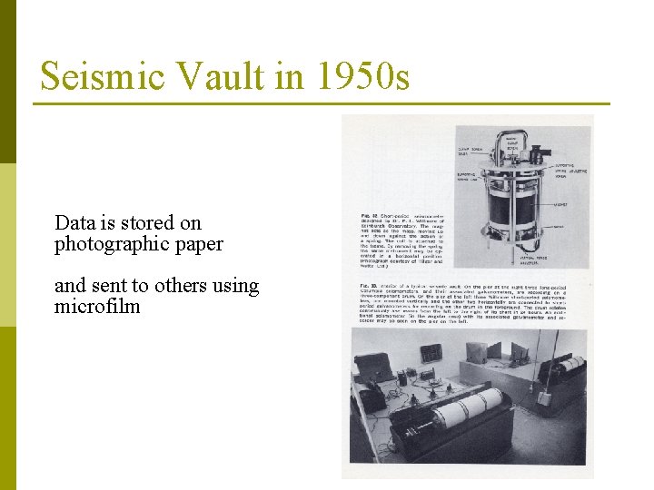 Seismic Vault in 1950 s Data is stored on photographic paper and sent to