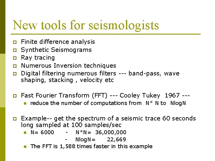 New tools for seismologists p p p Finite difference analysis Synthetic Seismograms Ray tracing