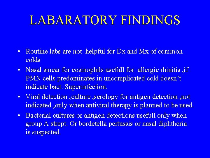 LABARATORY FINDINGS • Routine labs are not helpful for Dx and Mx of common