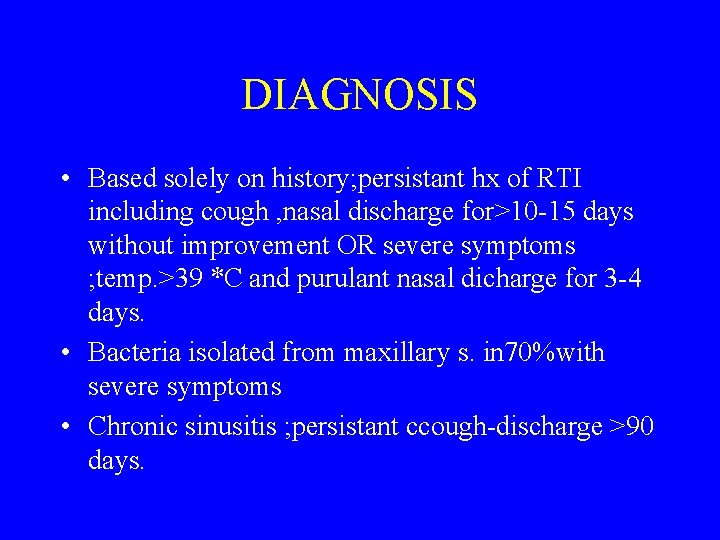 DIAGNOSIS • Based solely on history; persistant hx of RTI including cough , nasal