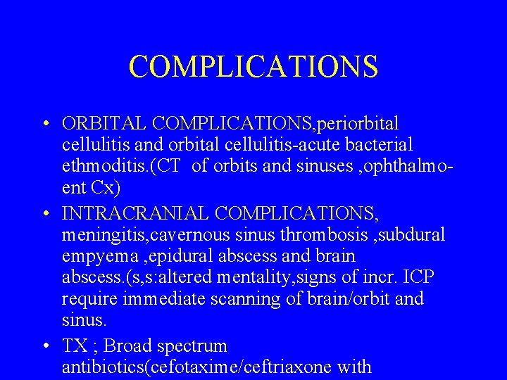 COMPLICATIONS • ORBITAL COMPLICATIONS, periorbital cellulitis and orbital cellulitis-acute bacterial ethmoditis. (CT of orbits