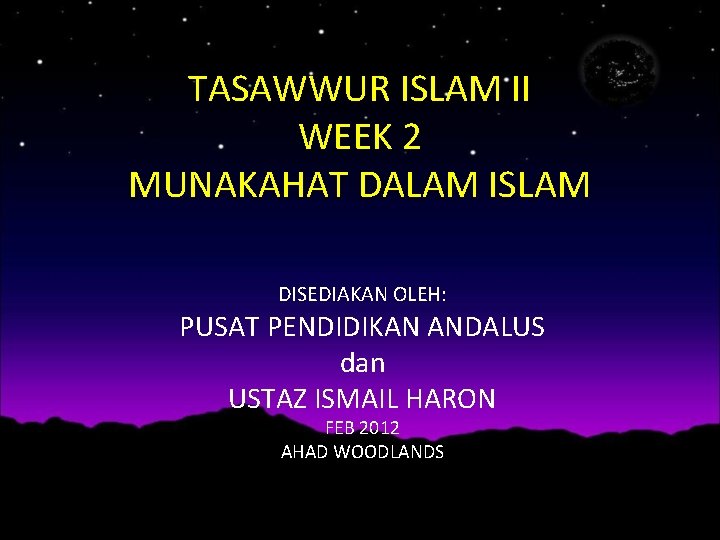 TASAWWUR ISLAM II WEEK 2 MUNAKAHAT DALAM ISLAM DISEDIAKAN OLEH: PUSAT PENDIDIKAN ANDALUS dan