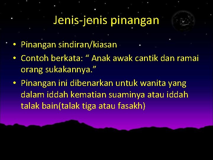 Jenis-jenis pinangan • Pinangan sindiran/kiasan • Contoh berkata: “ Anak awak cantik dan ramai